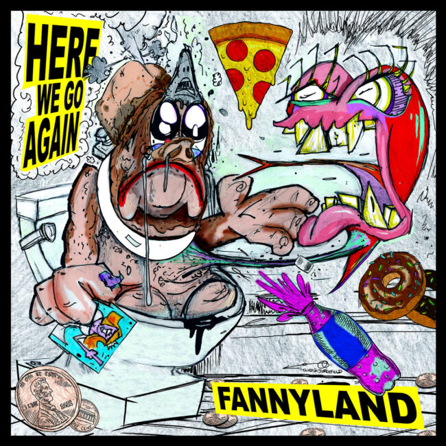 Fannyland, Here We Go Again
